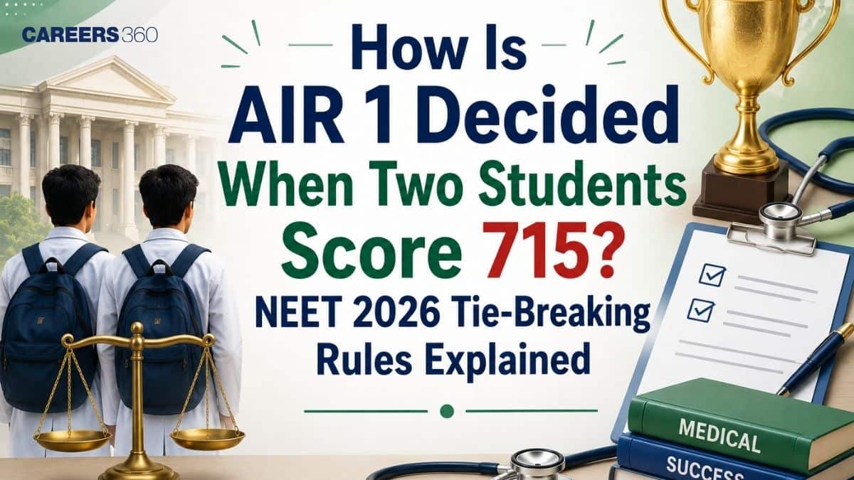 How Is AIR 1 Decided When Two Students Score 715? NTA NEET 2026 Official Tie-Breaking Rules Explained